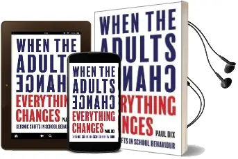 When the Adults Change, Everything Changes: Seismic Shifts in School Behaviour Audiobook download free by Paul Dix