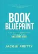 Audiobook Book Blueprint: How any Entrepreneur can Write an Awesome Book author Jacqui Pretty