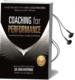 Coaching for Performance: The Principles and Practice of Coaching and Leadership Fully Revised 25Th Anniversary Edition Audiobook download free by John Whitmore