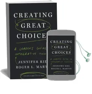 Creating Great Choices: A Leader'S Guide to Integrative Thinking Audiobook download free by Jennifer Riel