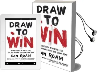 Draw to Win: A Crash Course on how to Lead, Sell, and Innovate With Your Visual Mind Audiobook download free by Dan Roam