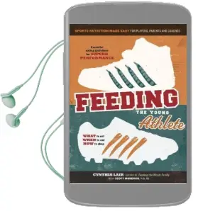 Feeding the Young Athlete: Sports Nutrition Made Easy for Players, Parents and Coaches Audiobook download free by Cynthia Lair