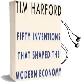 Fifty Inventions That Shaped the Modern Economy Audiobook download free by Tim Harford