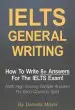 Audiobook Ielts General Writing: How to Write 8+ Answers for the Ielts Exam! (With High Scoring Sample Answers for Each Question Type) author Daniella Moyla