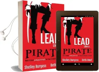 Lead Like a Pirate: Make School Amazing for Your Students and Staff Audiobook download free by Shelley Burgess