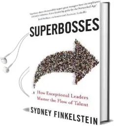 Superbosses: How Exceptional Leaders Master the Flow of Talent Audiobook download free by Sydney Finkelstein