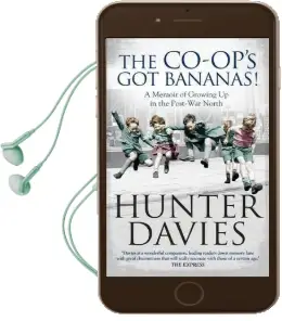 The Co-Op'S got Bananas: A Memoir of Growing up in the Post-War North Audiobook download free by Hunter Davies