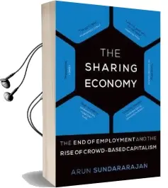 The Sharing Economy: The end of Employment and the Rise of Crowd-Based Capitalism Audiobook download free by Arun Sundararajan