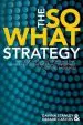 Audiobook The so What Strategy: Introducing Classic Storylines That Answer one of the Most Uncomfortable Question in Business author Davina Stanley