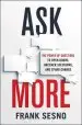 Audiobook Ask More: The Power of Questions to Open Doors, Uncover Solutions, and Spark Change author Frank Sesno