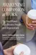 Audiobook Awakening Compassion at Work: The Quiet Power That Elevates People and Organizations author Monica Worline