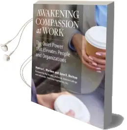 Awakening Compassion at Work: The Quiet Power That Elevates People and Organizations Audiobook download free by Monica Worline