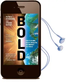Bold: How to go Big, Create Wealth and Impact the World Audiobook download free by Peter H. Diamandis