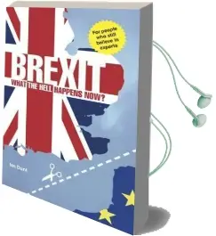 Brexit: What the Hell Happens now?: Everything you Need to Know About Britain'S Divorce From Europe Audiobook download free by Ian Dunt
