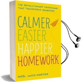 Calmer, Easier, Happier Homework: The Revolutionary Programme That Transforms Homework Audiobook download free by Noel Janis Norton