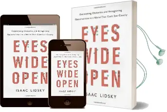 Eyes Wide Open: Overcoming Obstacles and Recognizing Opportunities in a World That Can'T see Clearly Audiobook download free by Isaac Lidsky