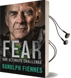 Fear: Our Ultimate Challenge Audiobook download free by Sir Ranulph Fiennes