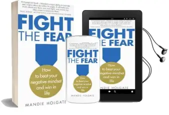 Fight the Fear: How to Beat Your Negative Mindset and win in Life Audiobook download free by Mandie Holgate