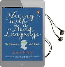 Living With a Dead Language: My Romance With Latin Audiobook download free by Ann Patty