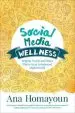Audiobook Social Media Wellness: Helping Tweens and Teens Thrive in an Unbalanced Digital World author Ana Homayoun