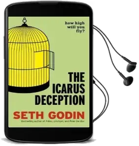 The Icarus Deception: How High Will you fly? Audiobook download free by Seth Godin