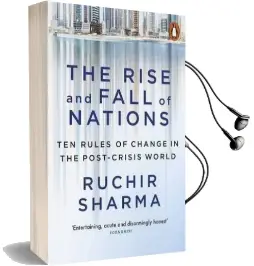 The Rise and Fall of Nations: Ten Rules of Change in the Post-Crisis World Audiobook download free by Ruchir Sharma