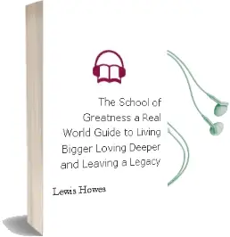 The School of Greatness: A Real-World Guide to Living Bigger, Loving Deeper, and Leaving a Legacy Audiobook download free by Lewis Howes