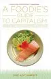 Audiobook A Foodie'S Guide to Capitalism: Understanding the Political Economy of What we eat author Eric Holt Gimenez
