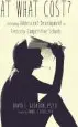 Audiobook At What Cost?: Defending Adolescent Development in Fiercely Competitive Schools author Psy D David L Gleason