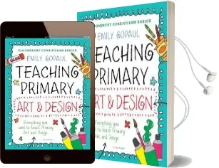 Bloomsbury Curriculum Basics: Teaching Primary art and Design Audiobook download free by Emily Gopaul