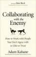 Audiobook Collaborating With the Enemy: How to Work With People you Dont Agree With or Like or Trust author Adam Kahane