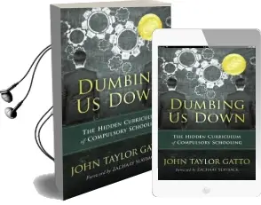Dumbing us Down: The Hidden Curriculum of Compulsory Schooling Audiobook download free by John Taylor Gatto