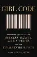 Audiobook Girl Code: Unlocking the Secrets to Success, Sanity and Happiness for the Female Entrepreneur author Cara Alwill Leyba