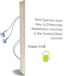 Good Questions: Great Ways to Differentiate Mathematics Instruction in the Standards-Based Classroom Audiobook download free by Marian Small