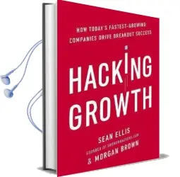 Hacking Growth: How Today'S Fastest-Growing Companies Drive Breakout Success Audiobook download free by Morgan Brown