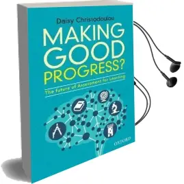 Making Good Progress?: The Future of Assessment for Learning Audiobook download free by Daisy Christodoulou