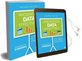 Presenting Data Effectively: Communicating Your Findings for Maximum Impact Audiobook download free by Stephanie D. H. Evergreen