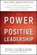 Audiobook The Power of Positive Leadership: How and why Positive Leaders Transform Teams and Organizations and Change the World author Jon Gordon