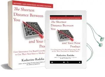 The Shortest Distance Between you and Your new Product, 2nd Edition: How Innovators use Rapid Learning Cycles to get Their Best Ideas to Market Faster Audiobook download free by Katherine Radeka