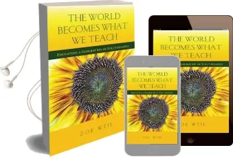 The World Becomes What we Teach: Educating a Generation of Solutionaries Audiobook download free by Zoe Weil