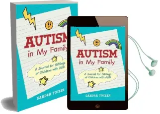 Autism in my Family: A Journal for Siblings of Children With asd Audiobook download free by Sandra Tucker