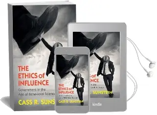 Cambridge Studies in Economics, Choice, and Society: The Ethics of Influence: Government in the age of Behavioral Science Audiobook download free by Cass R. Sunstein