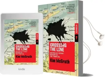Crossing the Line: Australias Secret History in the Timor sea Audiobook download free by Kim Mcgrath