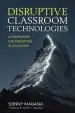 Audiobook Disruptive Classroom Technologies: A Framework for Innovation in Education author Sonny Magana
