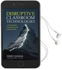 Disruptive Classroom Technologies: A Framework for Innovation in Education Audiobook download free by Sonny Magana