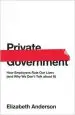 Audiobook Private Government: How Employers Rule our Lives (And why we Don'T Talk About it) author Elizabeth Anderson