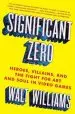 Audiobook Significant Zero: Heroes, Villains, and the Fight for art and Soul in Video Games author Walt Williams