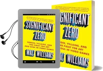 Significant Zero: Heroes, Villains, and the Fight for art and Soul in Video Games Audiobook download free by Walt Williams