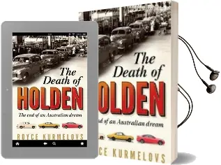 The Death of Holden: The Bestselling Account of the Decline of Australian Manufacturing Audiobook download free by Royce Kurmelovs