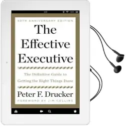 The Effective Executive: The Definitive Guide to Getting the Right Things Done Audiobook download free by Peter F Drucker